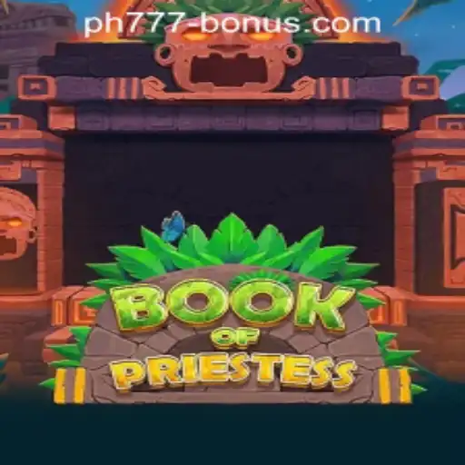 Exploring the World of BookOfPriestess: A Thrilling Adventure Enhanced by ph777 Registration Bonuses